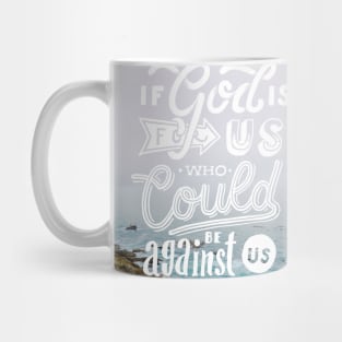 If god is for us who could be against us Mug